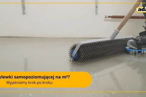 Ile wylewki samopoziomującej na 20m2? Oblicz to precyzyjnie!
